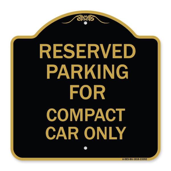 Parking Reserved for Compact Car Only, Black & Gold Aluminum Sign, 18" x 18", BG-1818-23392